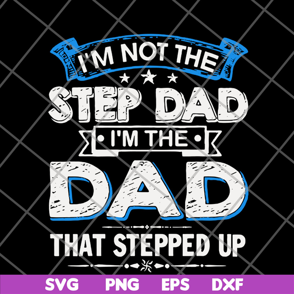 FTD27052103- i'm not the step dad svg, png, dxf, eps digital file FTD27052103.jpg