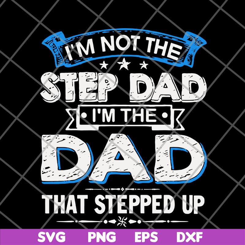 FTD27052103- i'm not the step dad svg, png, dxf, eps digital file FTD27052103.jpg