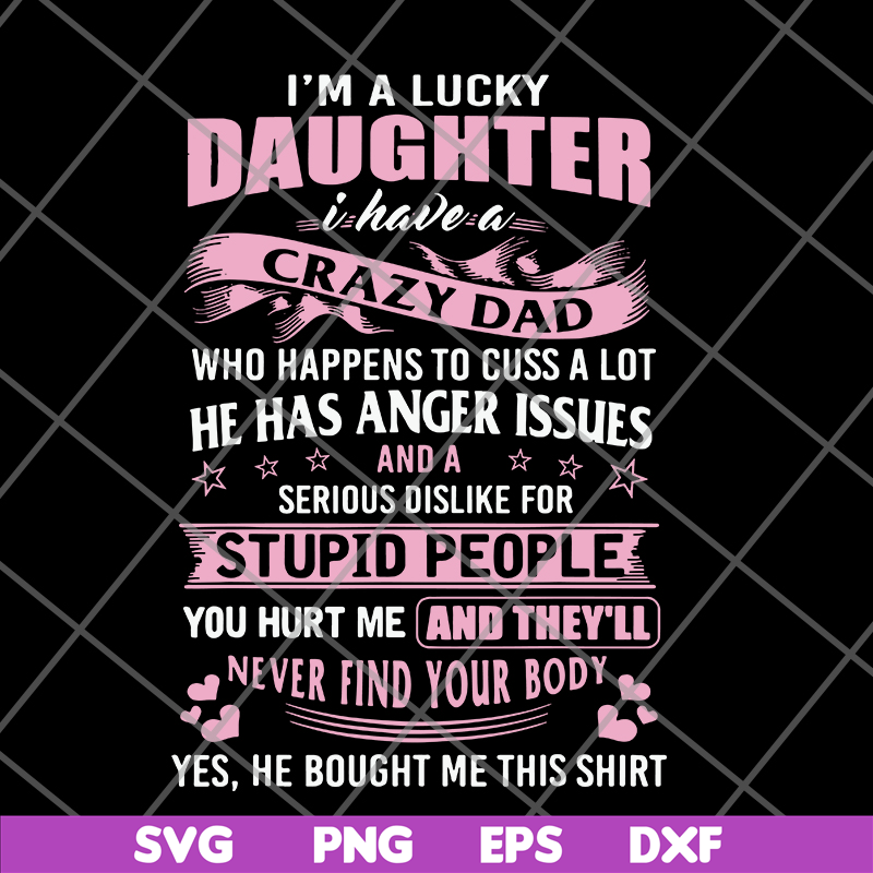 FTD27052119-im a lucky daughter svg, png, dxf, eps digital file FTD27052119.jpg