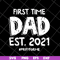 FTD2804208-First time dad est 2021 svg, Fathers day svg, png, dxf, eps digital file FTD2804208.jpg