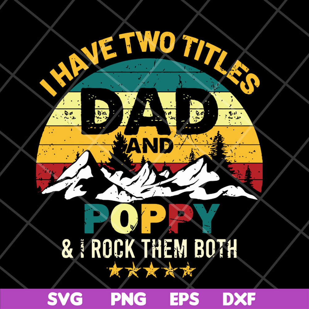 FTD29042120-I have two titles dad and poppy svg, Fathers day svg, png, dxf, eps digital file FTD29042120.jpg