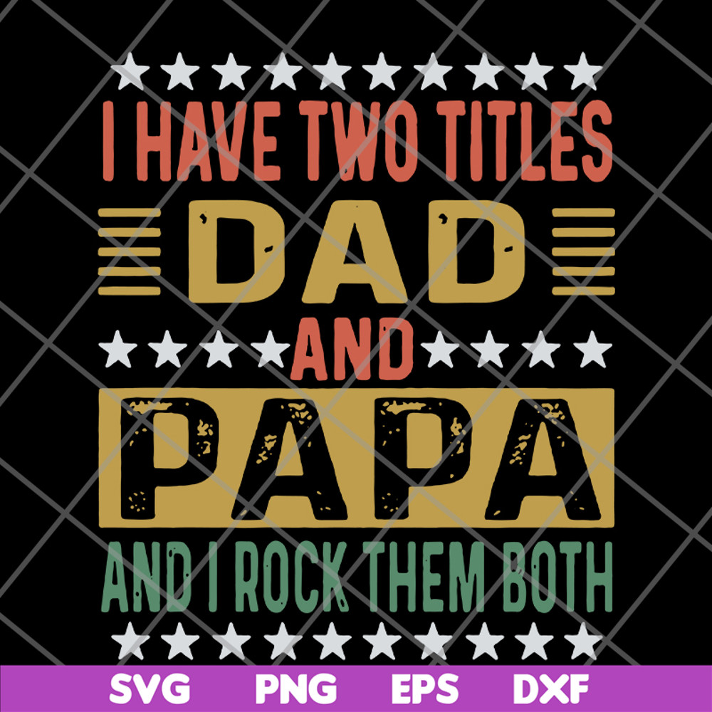 FTD29052115-i have two titles dad and papa svg, png, dxf, eps digital file FTD29052115.jpg