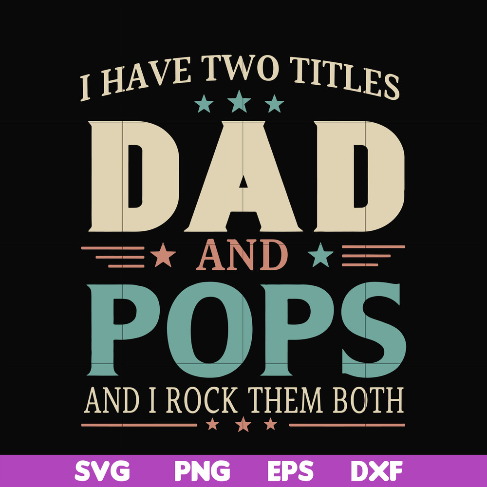 FTD39-I have two titles Dad and pops svg, png, dxf, eps, digital file FTD39.jpg