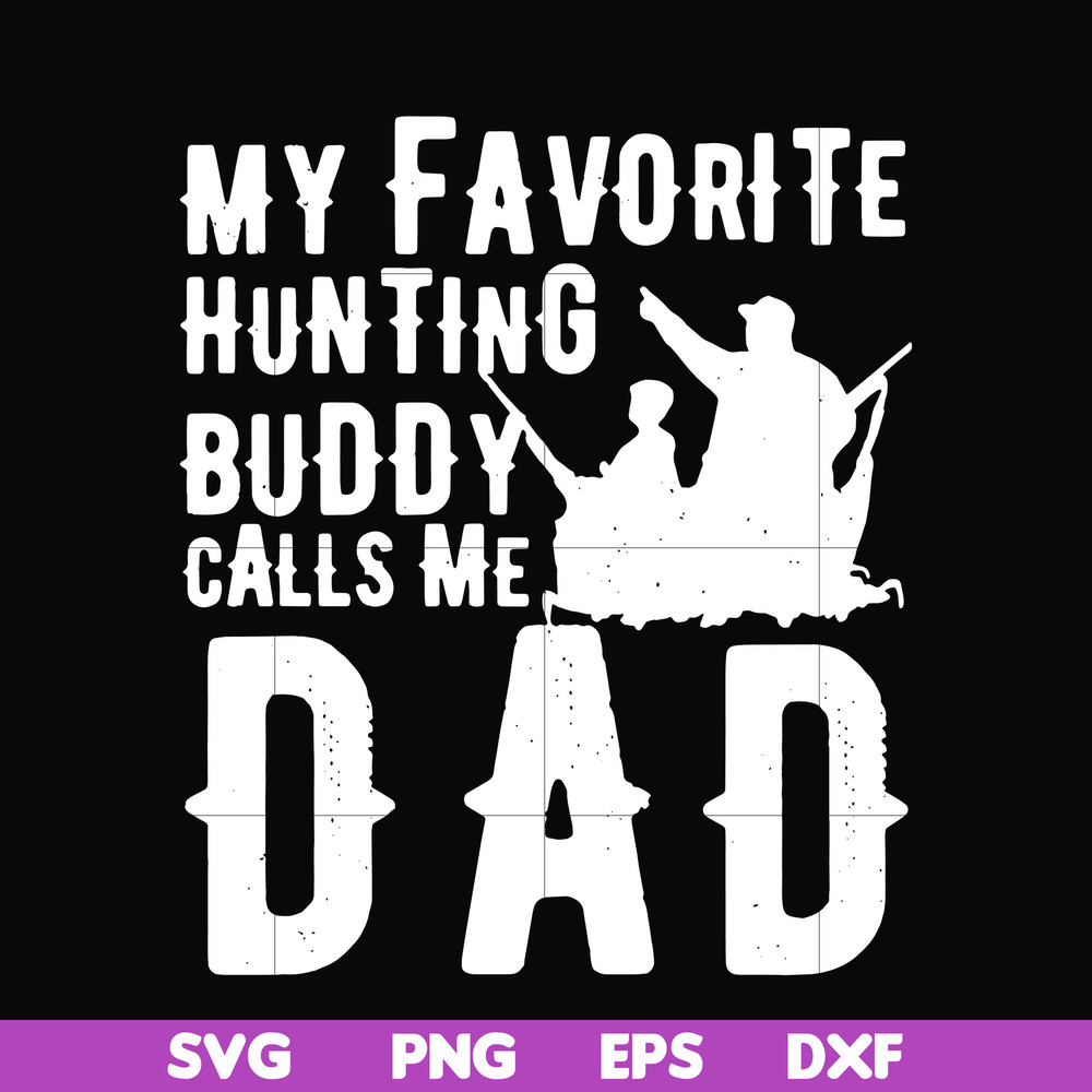 FTD44-My favorite hunting buddy calls me Dad svg, png, dxf, eps, digital file FTD44.jpg