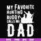 FTD44-My favorite hunting buddy calls me Dad svg, png, dxf, eps, digital file FTD44.jpg