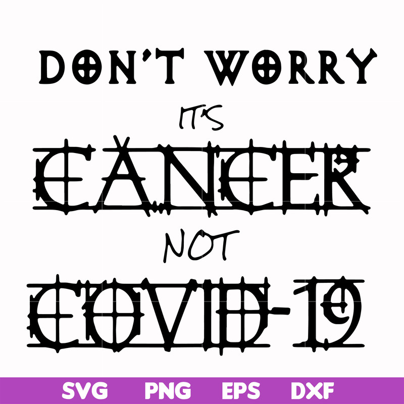 HLW0020-Don't worry it's cancer not covid 19 svg, halloween svg, png, dxf, eps digital file HLW0020.jpg