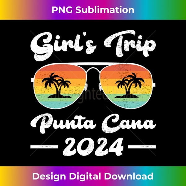 Girls Trip 2024 Sunglass Dominican Republic Punta Cana Beach Long Sleeve - Modern Sublimation PNG File