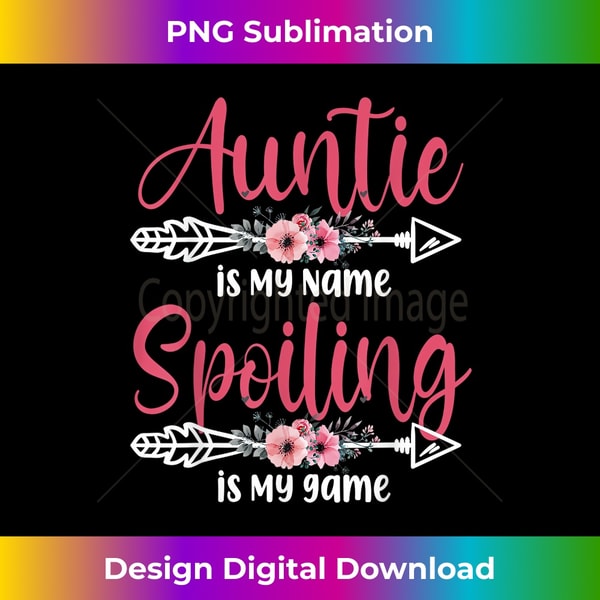 Auntie Is My Name Spoiling Is My Game Happy Mother's Day - Elegant Sublimation PNG Download
