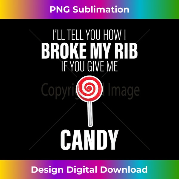 Broken Bone Story for Candy Rib Injury Recovery Funny Gift - Creative Sublimation PNG Download