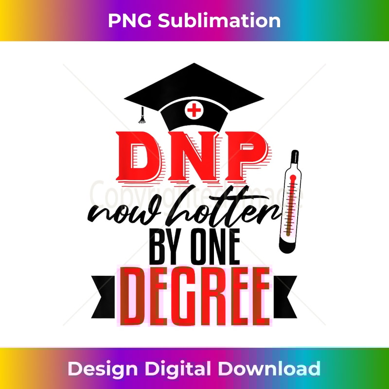 DNP Graduation Doctor of Nursing Practice Funny Nurse - Signature Sublimation PNG File
