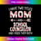 I Have Two Titles Mom & School Counselor Mothers Day 1 - Digital Sublimation Download File
