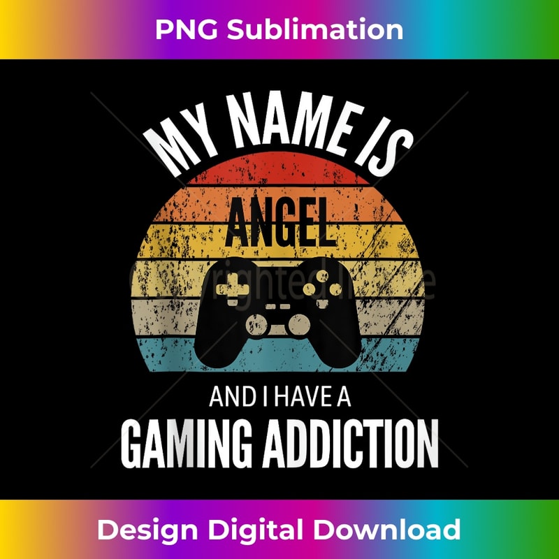 My Name Is Angel And I Have A Gaming Additiction 1 - Vintage Sublimation PNG Download