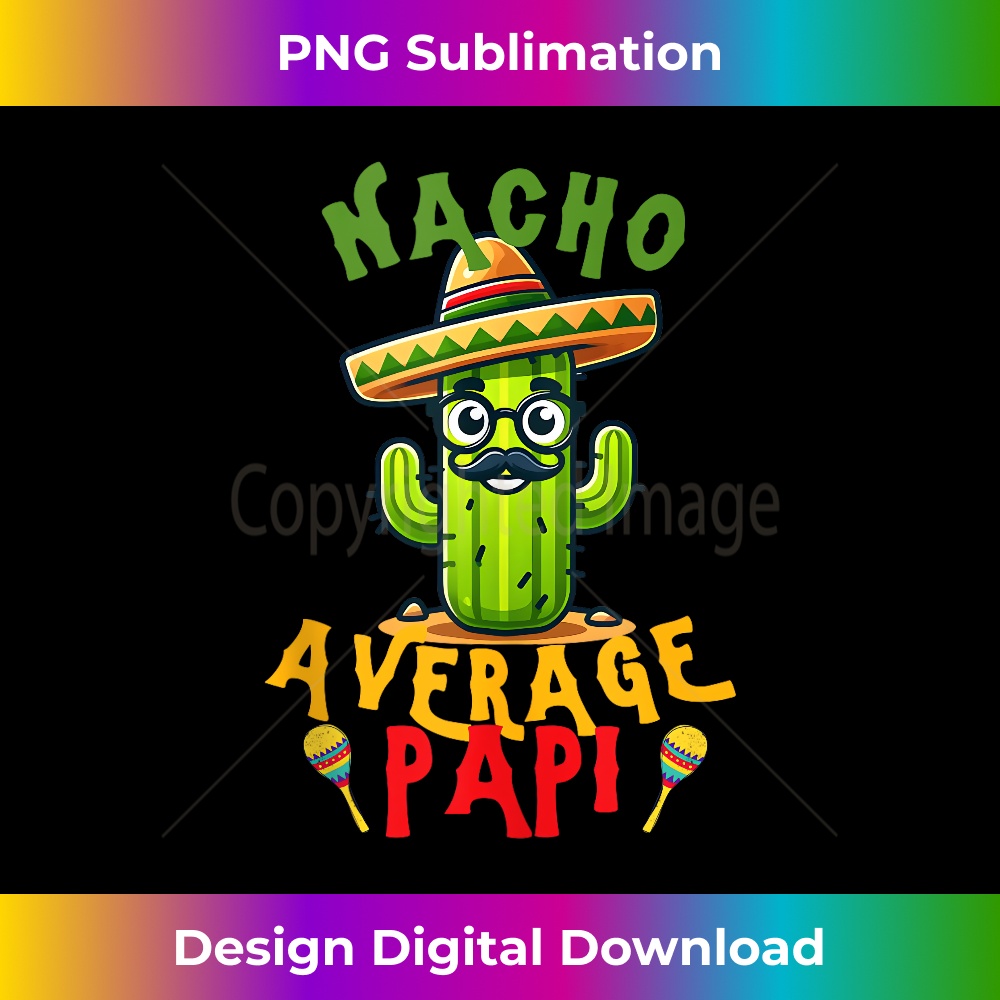 Nacho Average Papi Cindo De Mayo Fiesta Cartoon Cactus 1 - Special Edition Sublimation PNG File