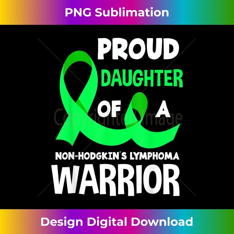 Proud Daughter Of A Non-Hodgkin's Lymphoma Warrior 1 - High-Resolution PNG Sublimation File