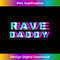 Rave Daddy EDM Music Festival Father Optical Illusion Trippy 1 - Trendy Sublimation Digital Download