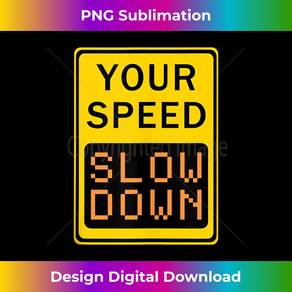 Your Speed Slow Down Traffic Sign Retro Zen Funny 1 - PNG Transparent Sublimation File