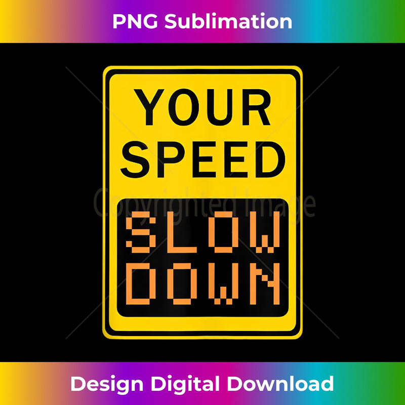 Your Speed Slow Down Traffic Sign Retro Zen Funny 1 - PNG Transparent Sublimation File