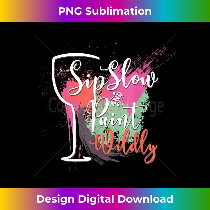 Paint Sip Art Night Party Wine Canvas Sip Slow Paint Wild 1 - Sublimation-Ready PNG File