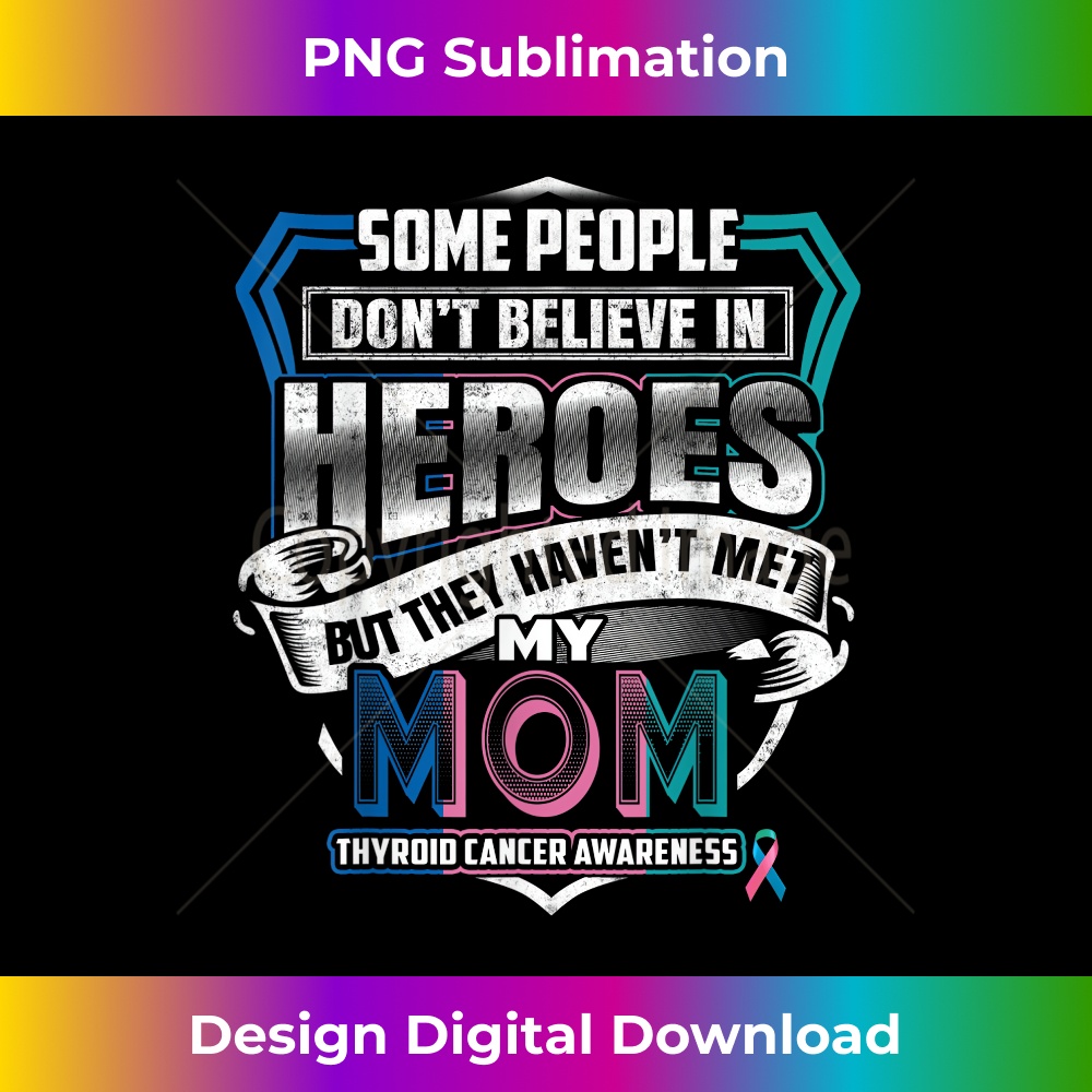 Thyroid Cancer Warrior I Wear Blue Pink Teal For My Mom 1 - Instant Sublimation Digital Download