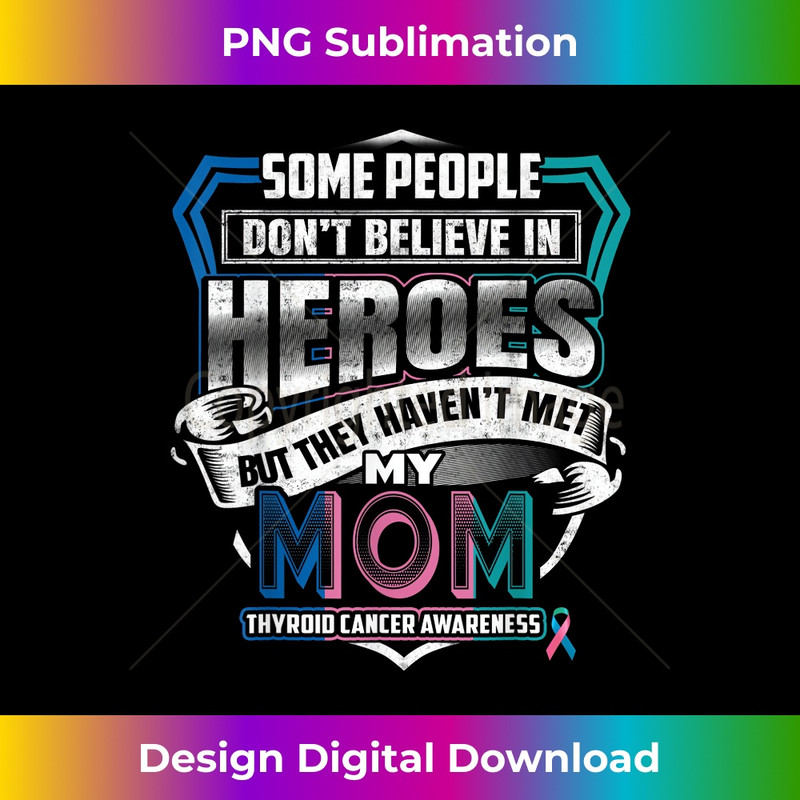 Thyroid Cancer Warrior I Wear Blue Pink Teal For My Mom 1 - Instant Sublimation Digital Download