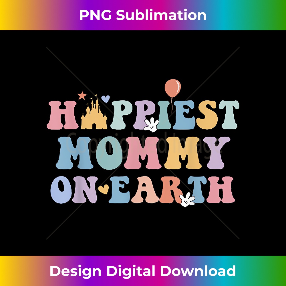 Happiest Mommy On Earth , Family Trip - Unique Sublimation PNG Download
