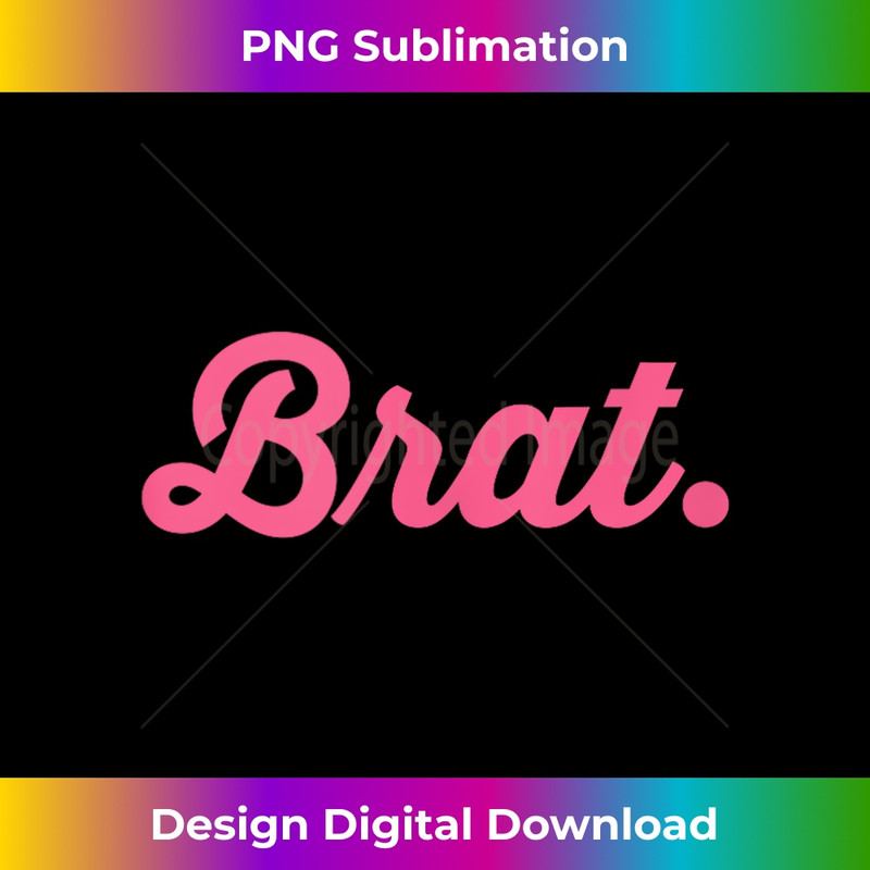 Brat, Funny Item for a brat - Signature Sublimation PNG File