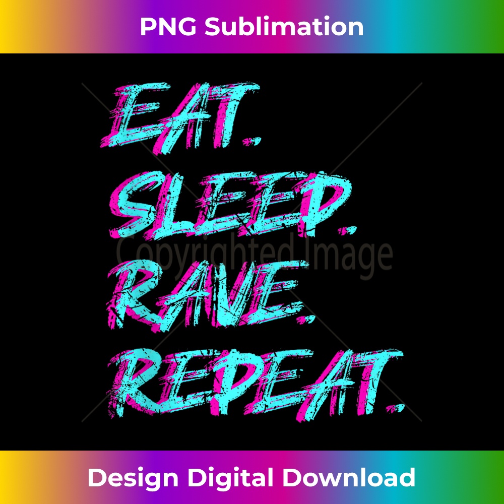 Eat Sleep Rave Repeat Tekke Raver Party Techno Girl Rave - Professional Sublimation Digital Download