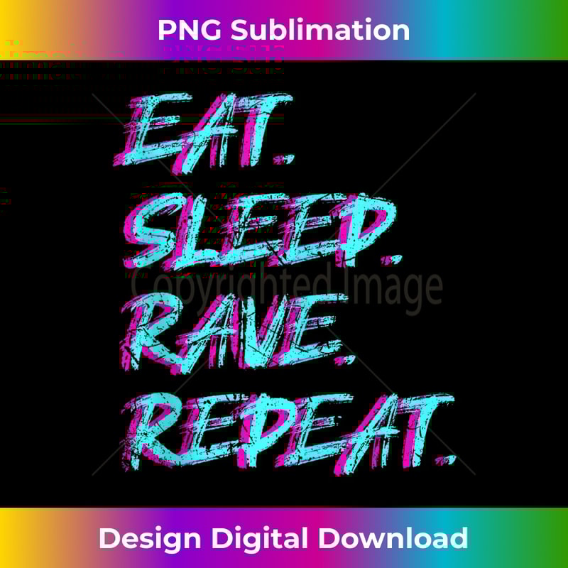 Eat Sleep Rave Repeat Tekke Raver Party Techno Girl Rave - Professional Sublimation Digital Download