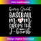 s Funny Baseball Mom Every Great Baseball Mom Drops The F Bomb 1 - Decorative Sublimation PNG File