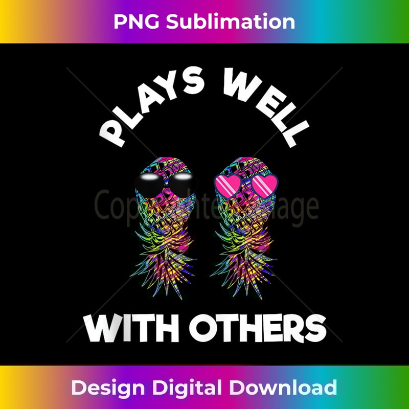 Summer Vacation Plays Well With Others Swingers Pineapple 1 - Premium Sublimation Digital Download