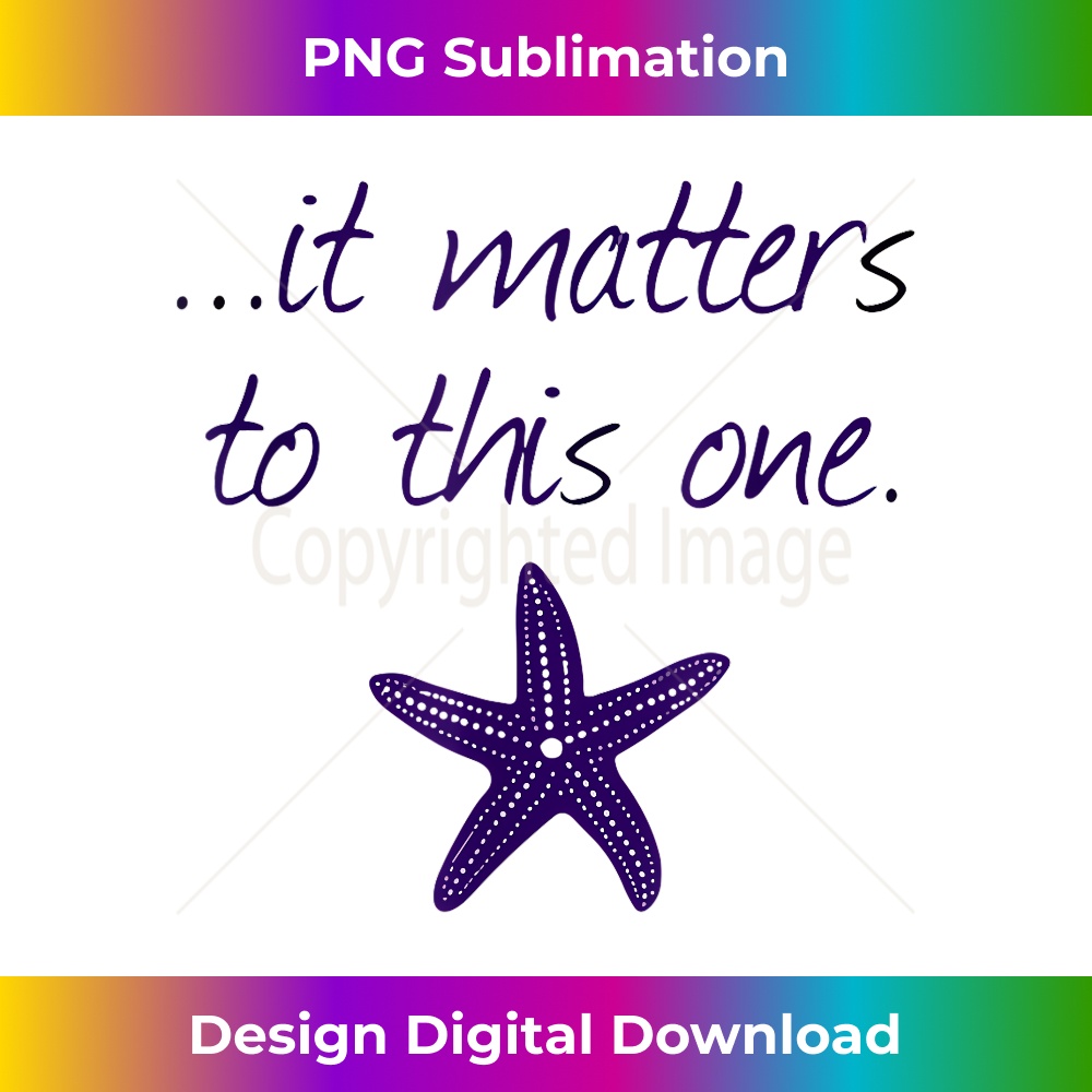 It Matters To This One GIft Funny Starfish - Premium PNG Sublimation File