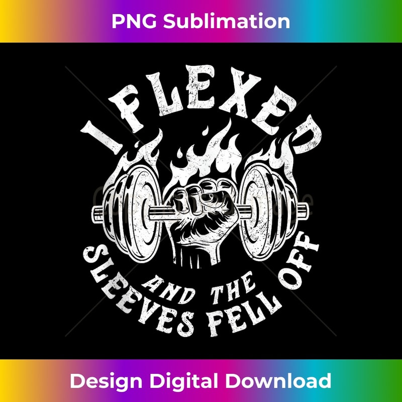 I Flexed And The Sleeves Fell Off Funny Workout Gym - Instant Sublimation Digital Download