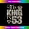 The King is 53rd Birthday Crown 53 Years Old 1 - PNG Transparent Digital Download File for Sublimation