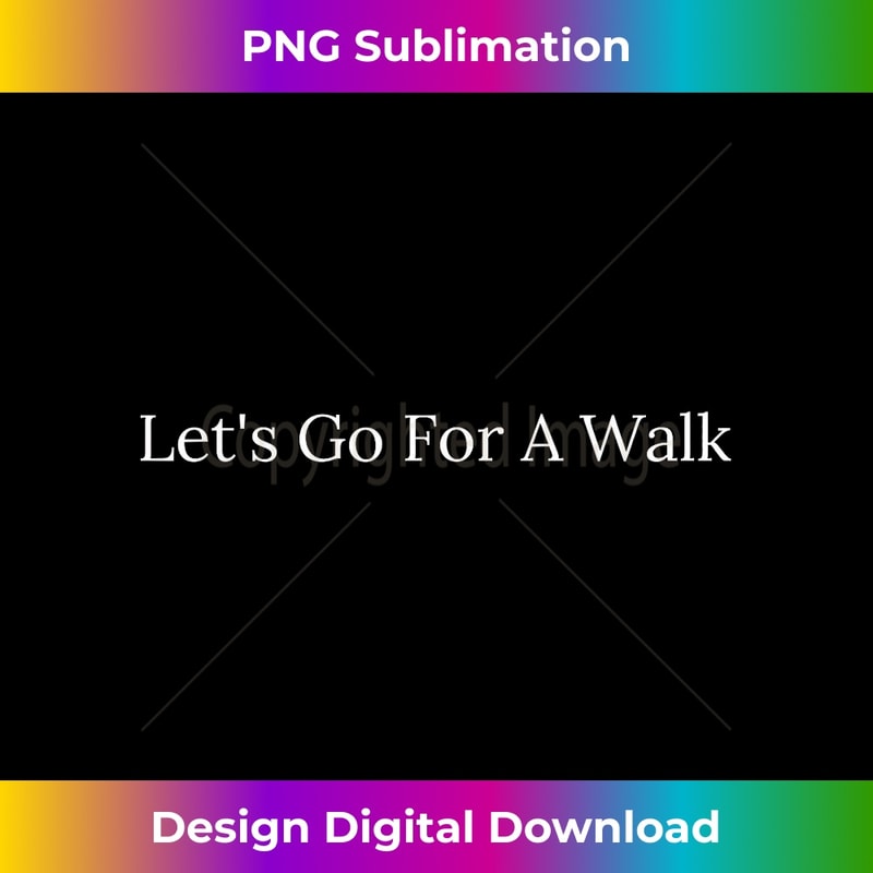 Let's go for a walk 1 - Instant Sublimation Digital Download