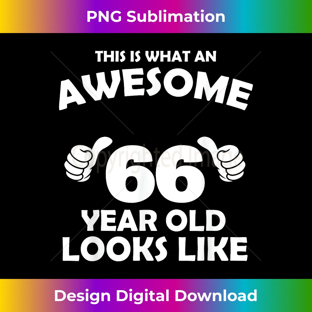 What An Awesome 66 Year Old Looks Like - Birthday Bday 1 - Stylish Sublimation Digital Download