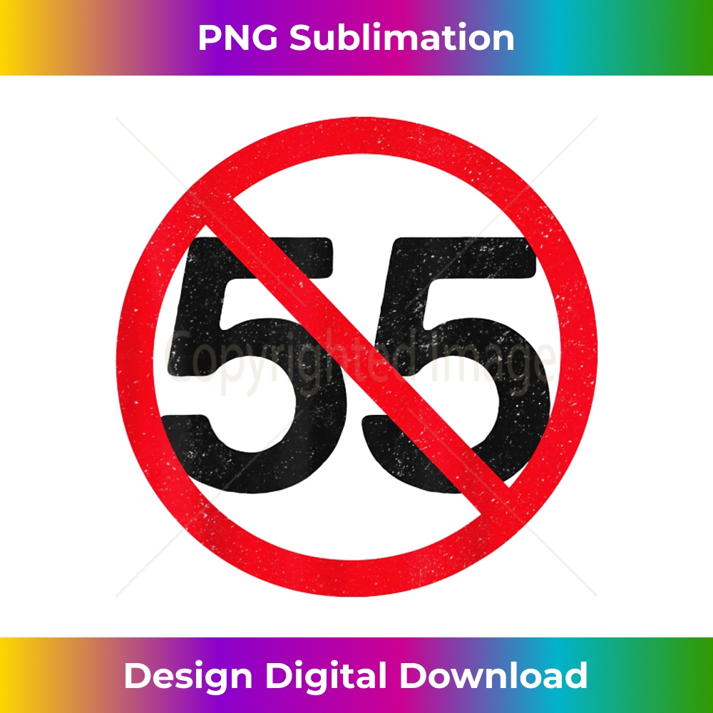 Can't Drive 55 (distressed) - Artistic Sublimation Digital File