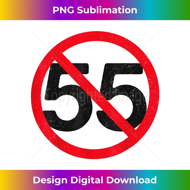 Can't Drive 55 (distressed) - Artistic Sublimation Digital File