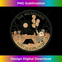 disney pixar up the wilderness must be explored distressed - png transparent sublimation file