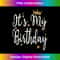 It's My Birthday B-Day Party Cool Birthday Squad Happy B-Day - Creative Sublimation PNG Download