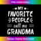 My Favorite People Call Me Grandma 1 - Signature Sublimation PNG File