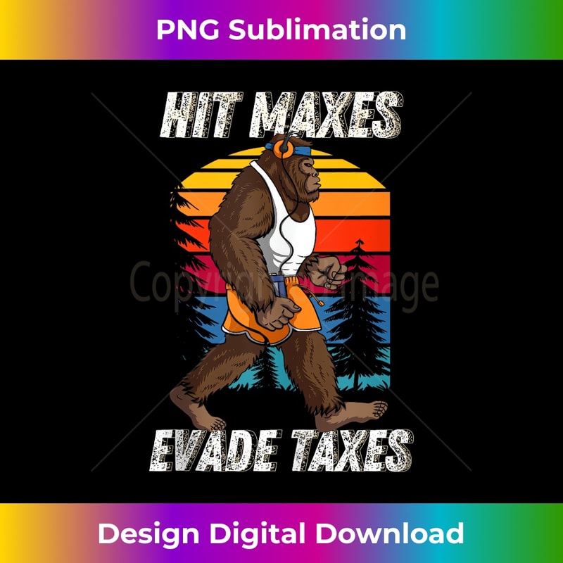 Bigfoot Gym Weightlifting Hit Maxes Evade Taxes Workout - Special Edition Sublimation PNG File