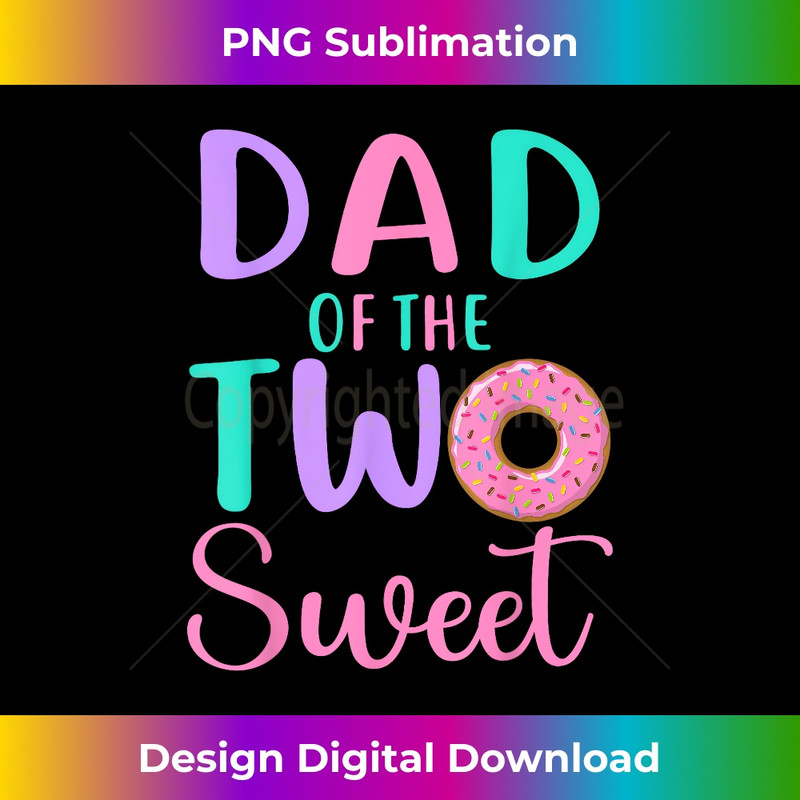 Dad of the Two Sweet Father 2nd Birthday Girl Donut Party - Unique Sublimation PNG Download