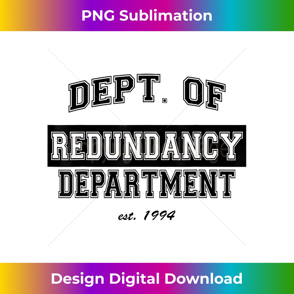 Department Of Redundancy Department - PNG Transparent Digital Download File for Sublimation