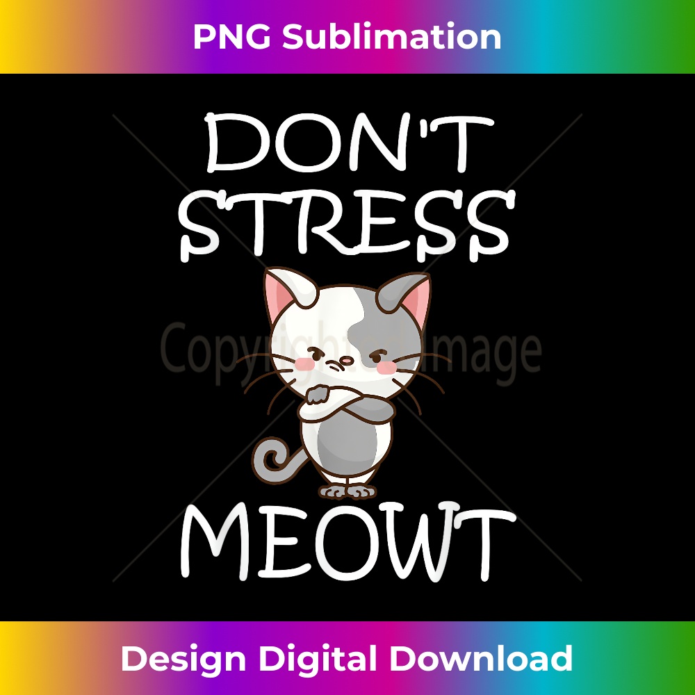 Don't Stress Meowt Angry Cat Meow - Modern Sublimation PNG File