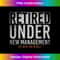 Retired Under New Management See Wife For Details Retirement 1 - Modern Sublimation PNG File