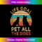 Life Goal Pet All The Dogs Funny Vintage Dog Lover 1 - Premium PNG Sublimation File