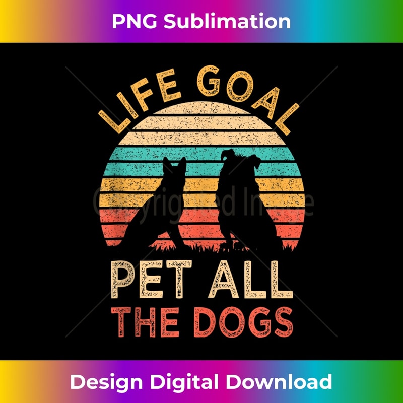 Life Goal Pet All The Dogs Funny Vintage Dog Lover 1 - Premium PNG Sublimation File