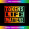 Tokens Life Matters American Vintage Retro 1 - Modern Sublimation PNG File