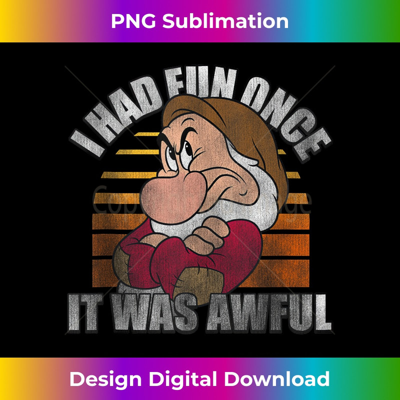 Disney Snow White Grumpy I Had Fun Once It Was Awful - Digital Sublimation Download File