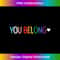 Lgbt You Belong Gay Pride Rainbow Flag Ally 1 - Special Edition Sublimation PNG File
